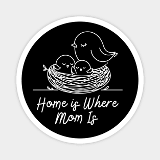 Home is where mom is - Nestled in Love Magnet